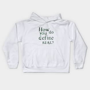 How do you define real? Kids Hoodie